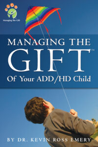Managing the Gift of Your ADD/HD Child